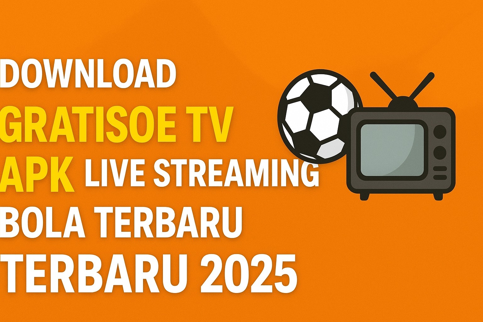 Download Gratisoe TV Apk Live Streaming Bola Terbaru 2025